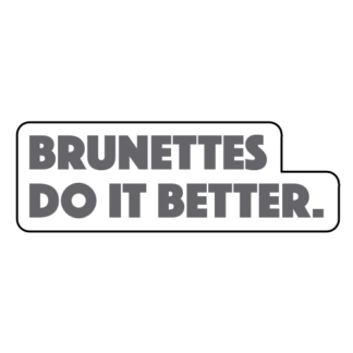 Brunettes Do It Better Sticker (Grey)